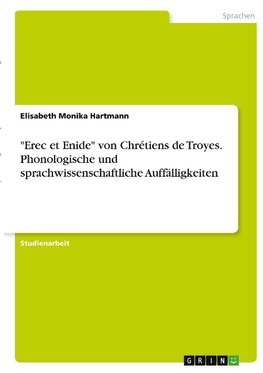 "Erec et Enide" von Chrétiens de Troyes. Phonologische und sprachwissenschaftliche Auffälligkeiten