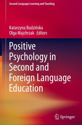 Positive Psychology in Second and Foreign Language Education