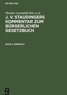 J. v. Staudingers Kommentar zum Bürgerlichen Gesetzbuch, Band 5, Erbrecht