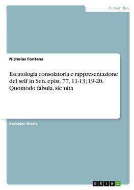 Escatologia consolatoria e rappresentazione del self in Sen. epist. 77, 11-13; 19-20. Quomodo fabula, sic uita