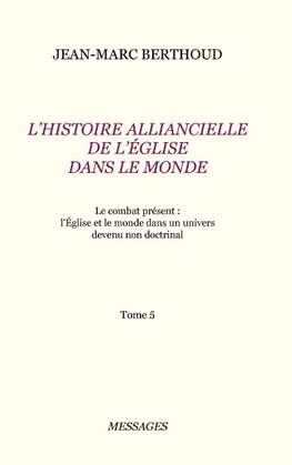 Tome 5. L'HISTOIRE ALLIANCIELLE DE L'ÉGLISE DANS LE MONDE