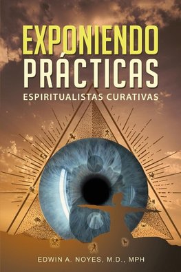 Exponiendo Prácticas  Espiritualistas Curativas