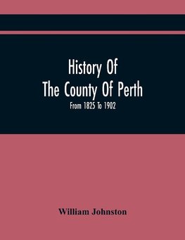 History Of The County Of Perth