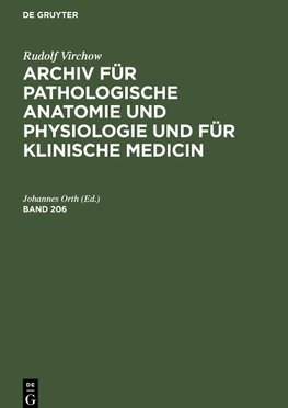 Archiv für pathologische Anatomie und Physiologie und für klinische Medicin, Band 206, Archiv für pathologische Anatomie und Physiologie und für klinische Medicin Band 206