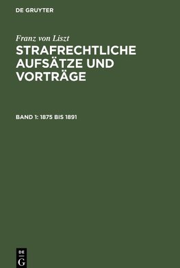 Strafrechtliche Aufsätze und Vorträge, Band 1, 1875 bis 1891