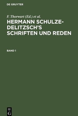 Hermann Schulze-Delitzsch's Schriften und Reden, Band 1, Hermann Schulze-Delitzsch's Schriften und Reden Band 1