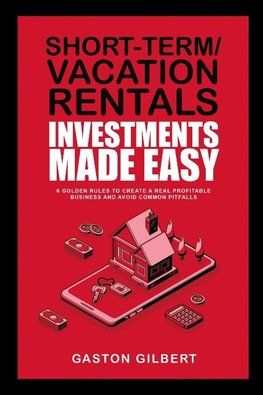 Short-Term/Vacation Rentals Investments Made Easy