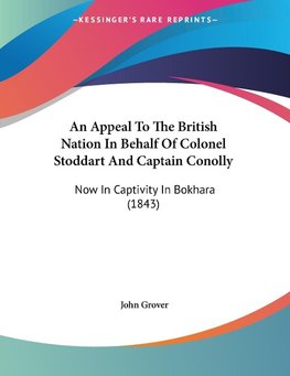 An Appeal To The British Nation In Behalf Of Colonel Stoddart And Captain Conolly