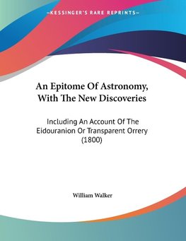 An Epitome Of Astronomy, With The New Discoveries