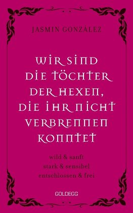 Wir sind die Töchter der Hexen, die ihr nicht verbrennen konntet