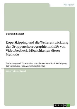 Rope Skipping und die Weiterentwicklung der Gruppenchoreographie mithilfe von Videofeedback. Möglichkeiten dieser Methode