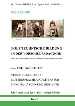 POLYTECHNISCHE BILDUNG IN DER VORSCHULPÄDAGOGIK - Unter den Gesichtspunkten des altersspezifischen Lernverhaltens