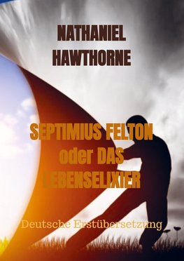 SEPTIMIUS FELTON oder DAS LEBENSELIXIER