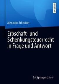 Erbschaft- und Schenkungsteuerrecht in Frage und Antwort