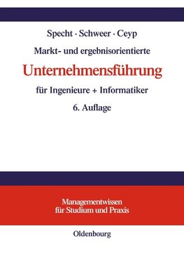 Markt- und ergebnisorientierte Unternehmensführung für Ingenieure + Informatiker