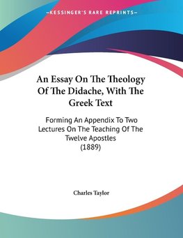 An Essay On The Theology Of The Didache, With The Greek Text