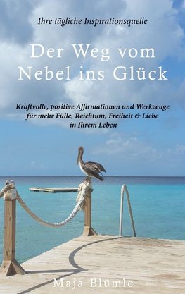 Der Weg vom Nebel ins Glück