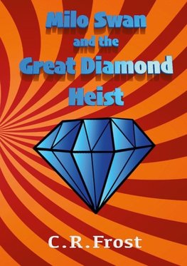 Milo Swan and the Great Diamond Heist