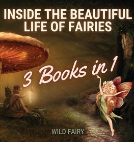 Inside the Beautiful Life of Fairies