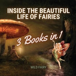 Inside the Beautiful Life of Fairies