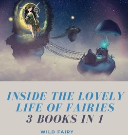 Inside the Lovely Life of Fairies