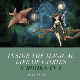 Inside the Magical Life of Fairies