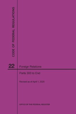 Code of Federal Regulations Title 22, Foreign Relations, Parts 300-End, 2020