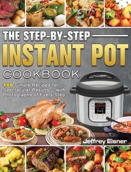 The Step-by-Step Instant Pot Cookbook