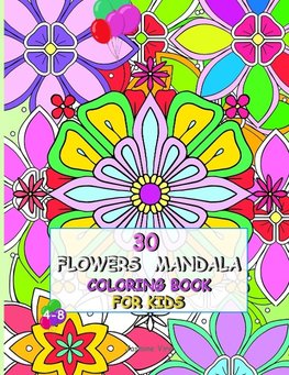 30 Flowers Mandala Coloring Book for Kids 4-8