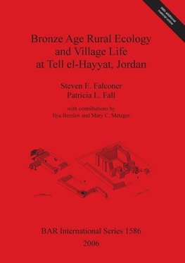 Bronze Age Rural Ecology and Village Life at Tell el-Hayyat, Jordan