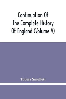 Continuation Of The Complete History Of England (Volume V)