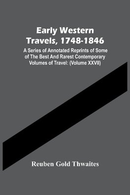 Early Western Travels, 1748-1846