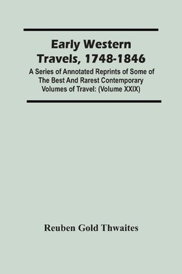 Early Western Travels, 1748-1846