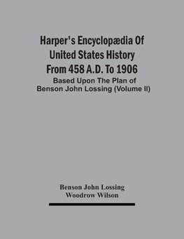 Harper'S Encyclopædia Of United States History From 458 A.D. To 1906