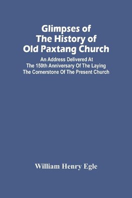 Glimpses Of The History Of Old Paxtang Church