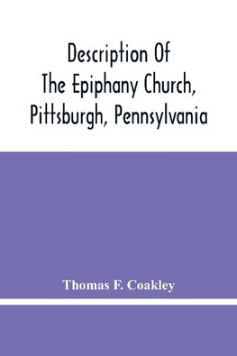 Description Of The Epiphany Church, Pittsburgh, Pennsylvania