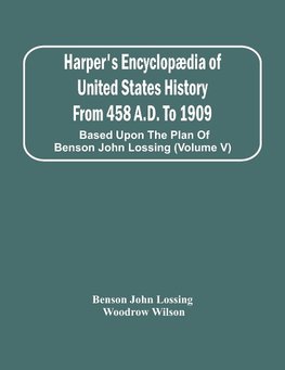 Harper'S Encyclopædia Of United States History From 458 A.D. To 1909