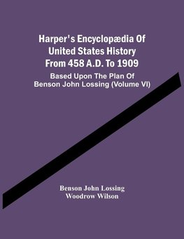 Harper'S Encyclopædia Of United States History From 458 A.D. To 1909