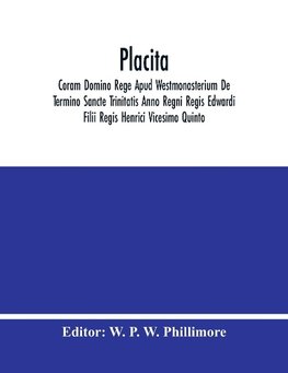 Placita; Coram Domino Rege Apud Westmonasterium De Termino Sancte Trinitatis Anno Regni Regis Edwardi Filii Regis Henrici Vicesimo Quinto