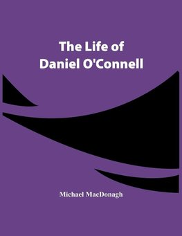 The Life Of Daniel O'Connell