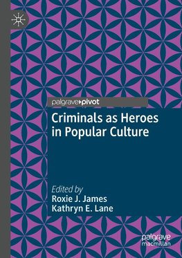 Criminals as Heroes in Popular Culture