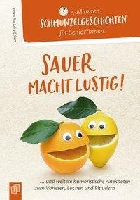 5- Minuten Schmunzelgeschichten für Senioren und Seniorinnen: Sauer macht lustig!