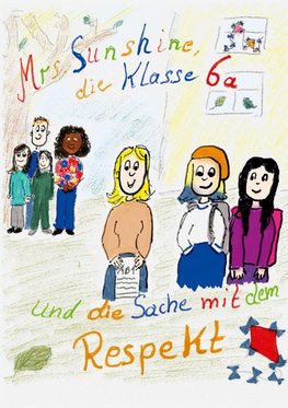 Mrs. Sunshine, die Klasse 6a und die Sache mit dem Respekt