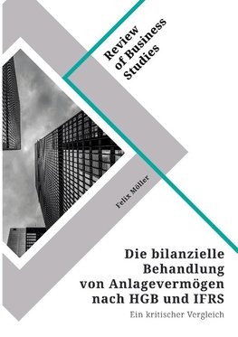 Die bilanzielle Behandlung von Anlagevermögen nach HGB und IFRS