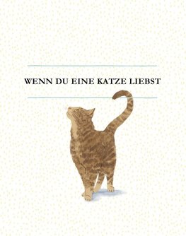 Wenn du eine Katze liebst