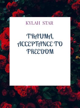 Trauma, Acceptance to Freedom