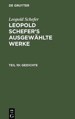 Leopold Schefer's ausgewählte Werke, Teil 10, Gedichte