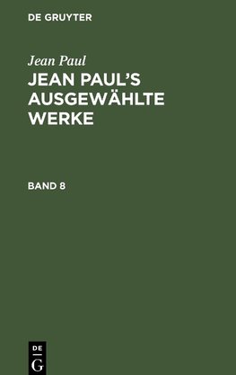 Jean Paul's ausgewählte Werke, Band 8, Jean Paul's ausgewählte Werke Band 8