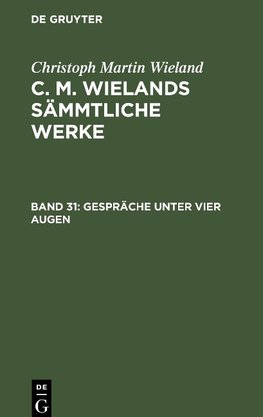 C. M. Wielands Sämmtliche Werke, Band 31, Gespräche unter vier Augen