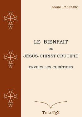 Le Bienfait de Jésus-Christ Crucifié